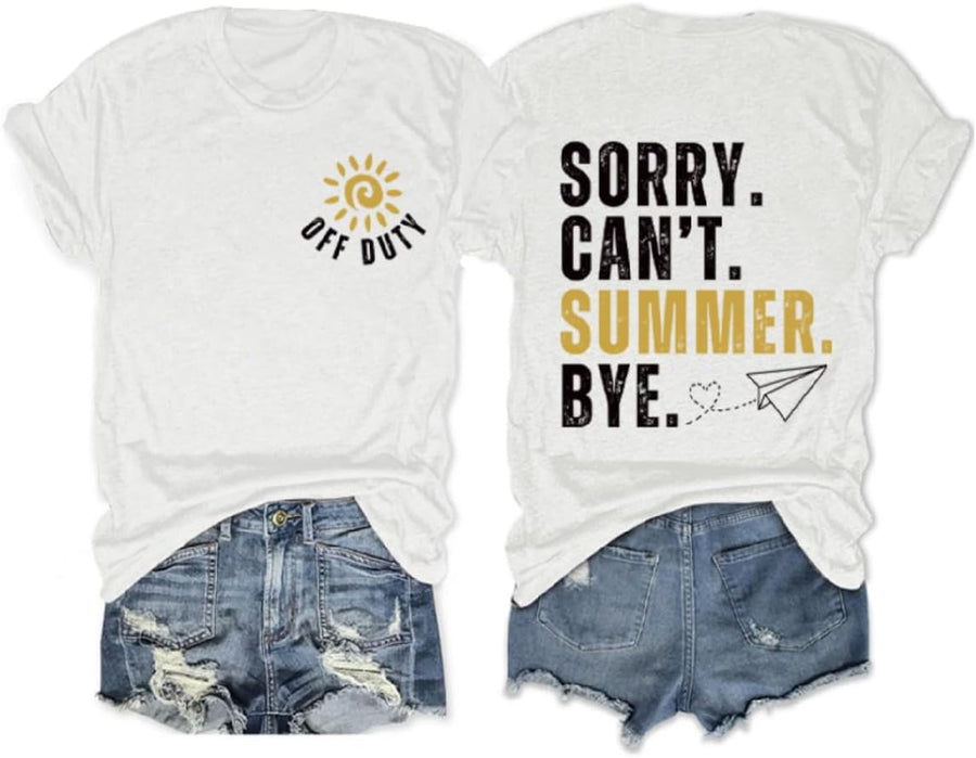 Last Day of School Shirt Womens Funny Off Duty Graphic Tee Shirt Sorry Can't Summer Bye Tshirt Crewneck Tops - White