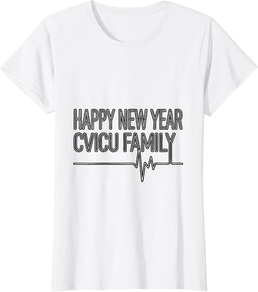 Women's Happy New Year, CVICU Family Funny Nurse Crew Party New Year T-Shirt - White