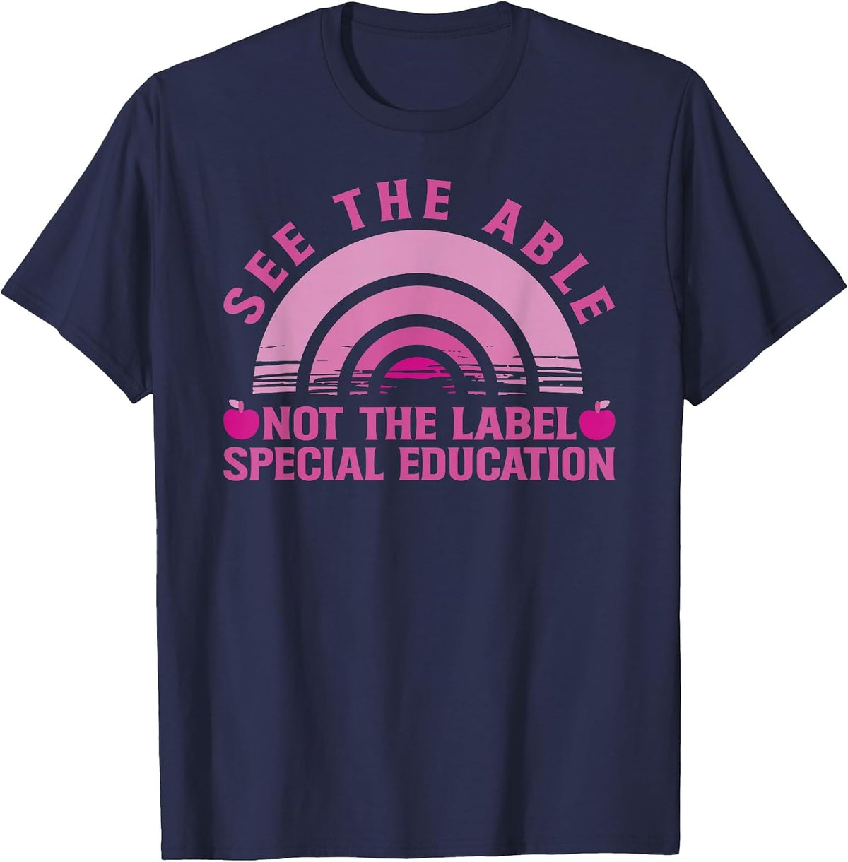 See The Able Not The Label - Special Education - Teacher T-Shirt - Navy Blue