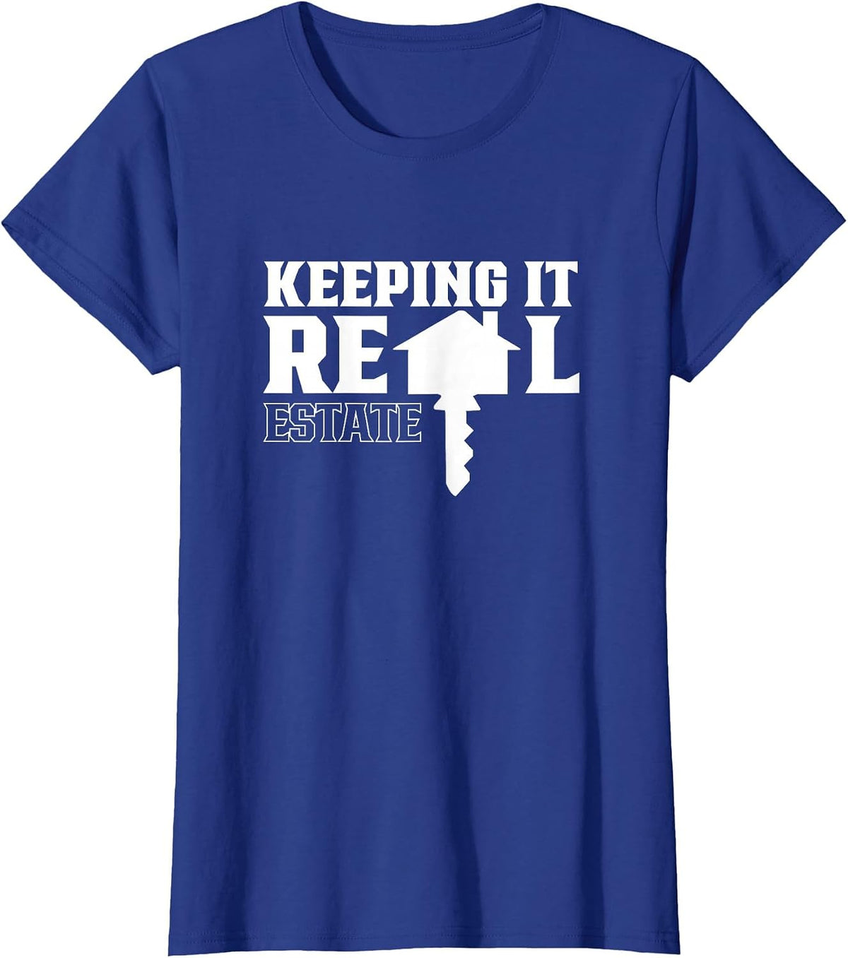 Keeping It Real Estate Broker Agent Seller Realtor T-Shirt - Royal Blue