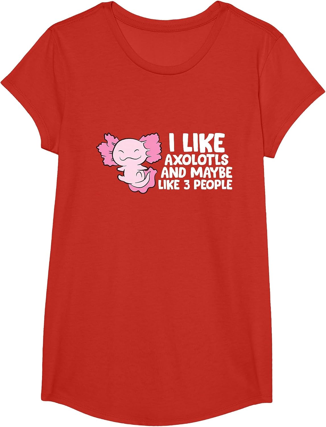 I Like Axolotls and Maybe 3 People T-Shirt - Girls Red