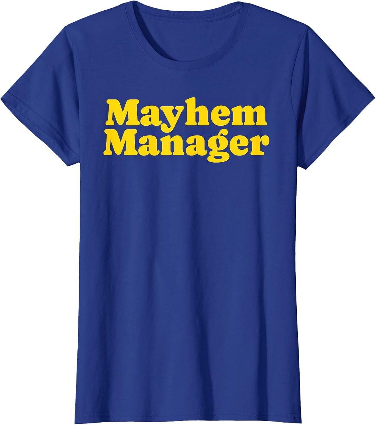 Mayhem Manager Funny Parent Teacher Humor Chaos Coordinator T-Shirt - Royal Blue