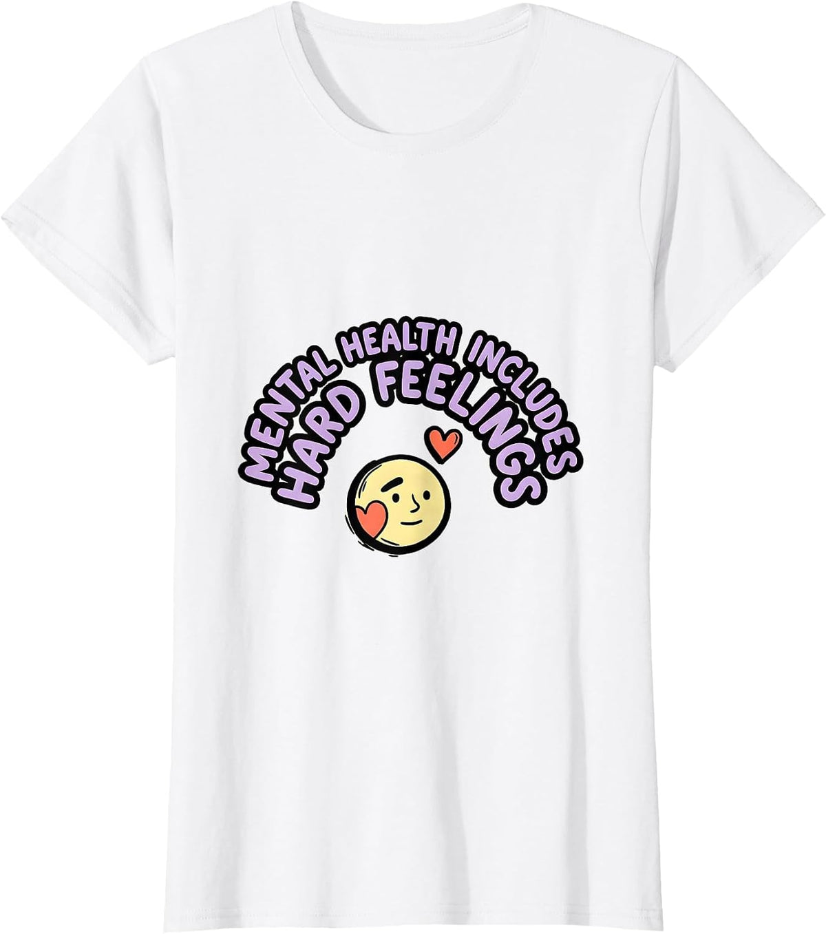 Women's Mental Health Includes Hard Feelings Inspirational T-Shirt - White