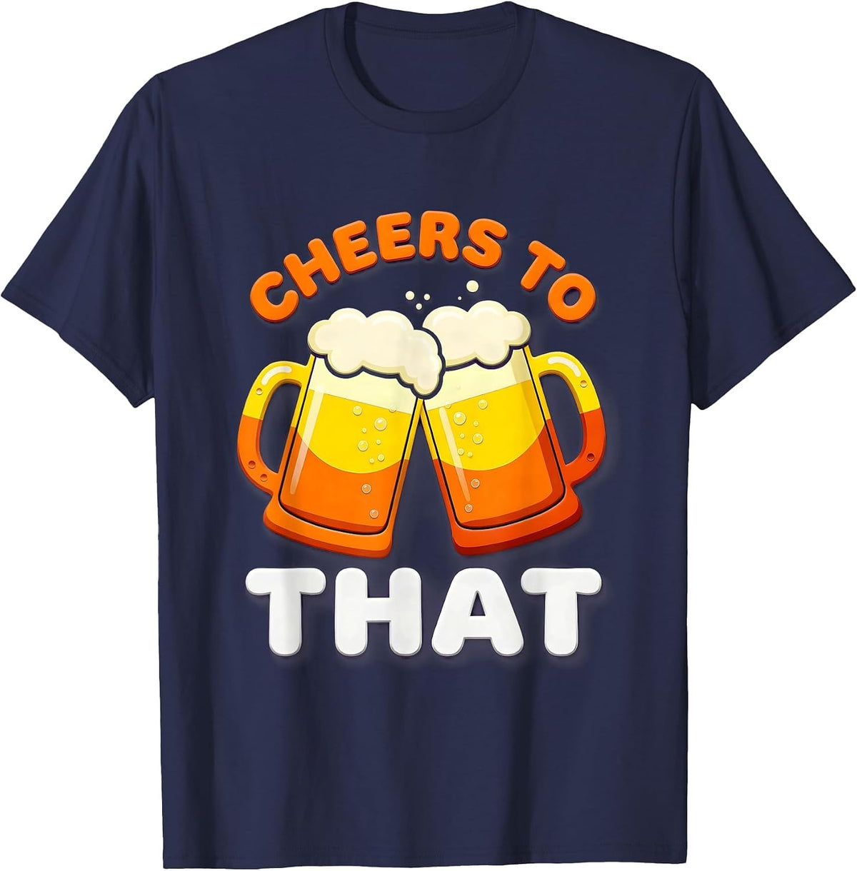 Cheers To That Beer Lover Design T-Shirt - Navy Blue
