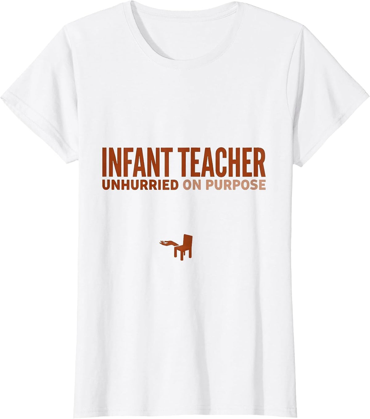 Women's Infant Teacher Unhurried On Purpose Minimalist Childcare T-Shirt - White
