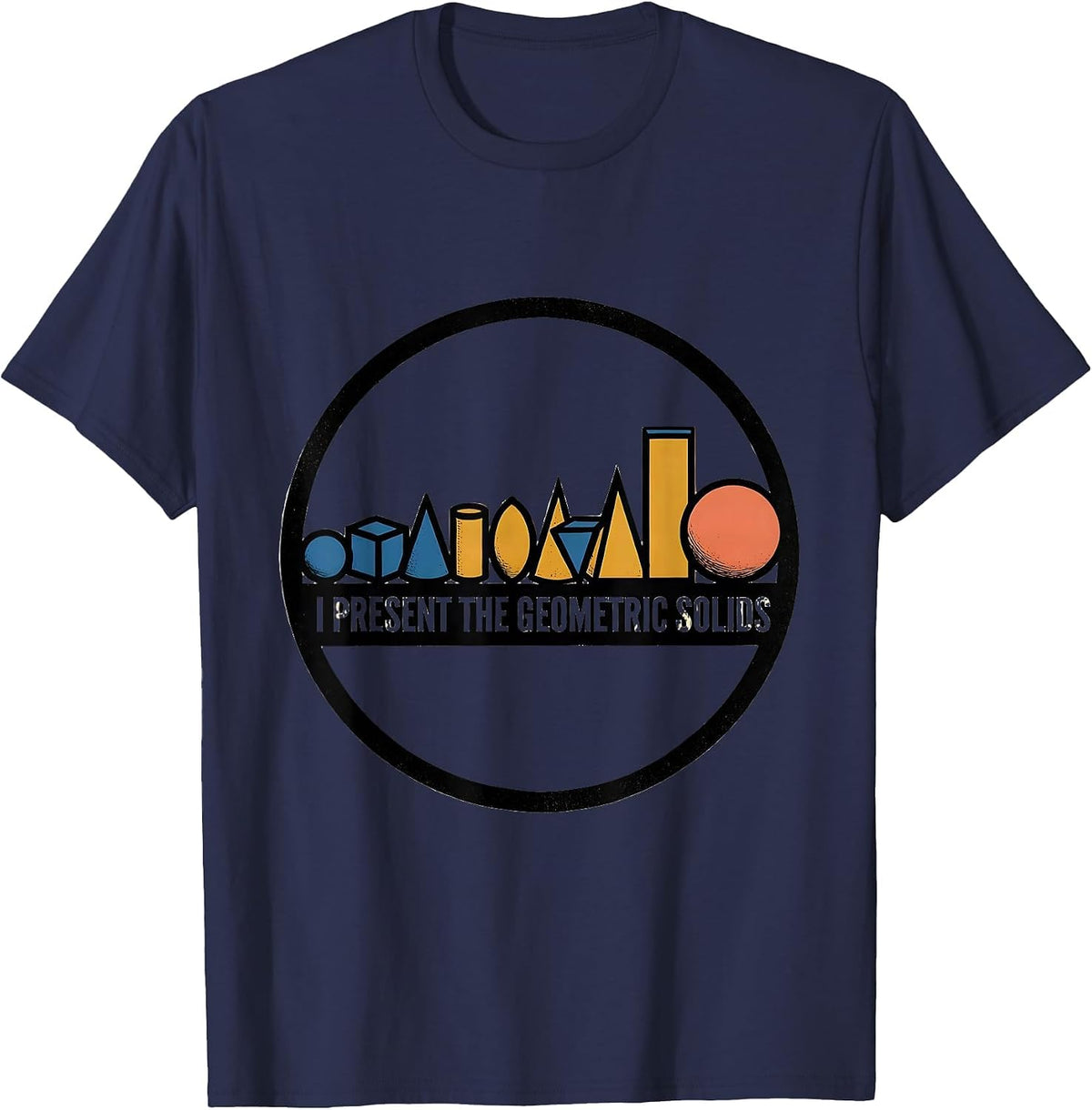Men's I Present The Geometric Solids Montessori Teacher Method T-Shirt - Navy Blue
