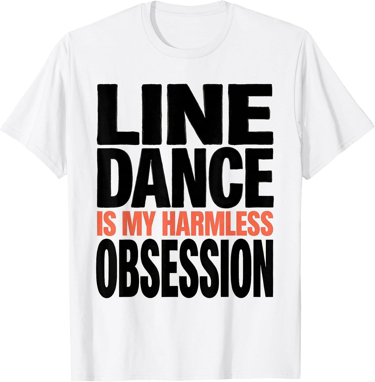 Men's Line Dance Is My Harmless Obsession Funny Line Dancer Humor T-Shirt - White