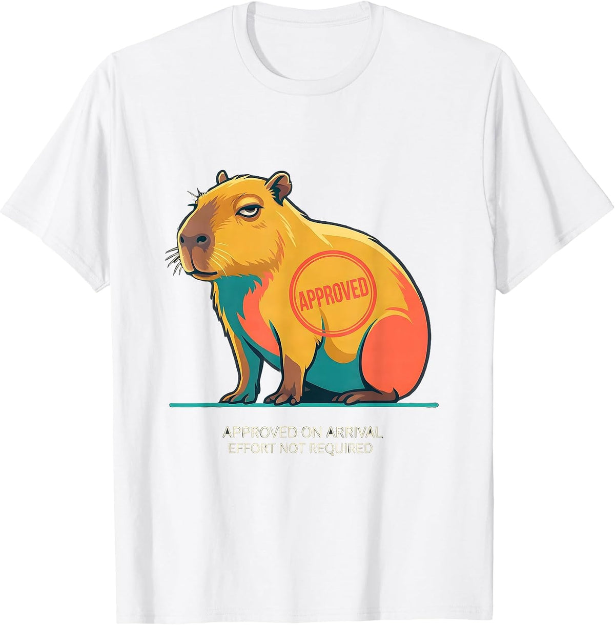 Men's Approved On Arrival Effort Not Required Funny Capybara T-Shirt - White