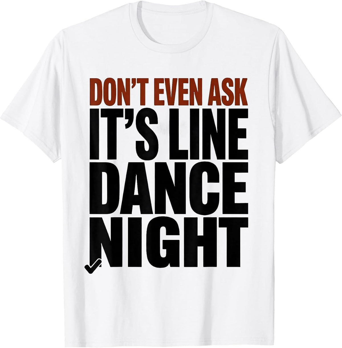 Men's Don't Even Ask, It's Line Dance Night Funny Line Dancer T-Shirt - White