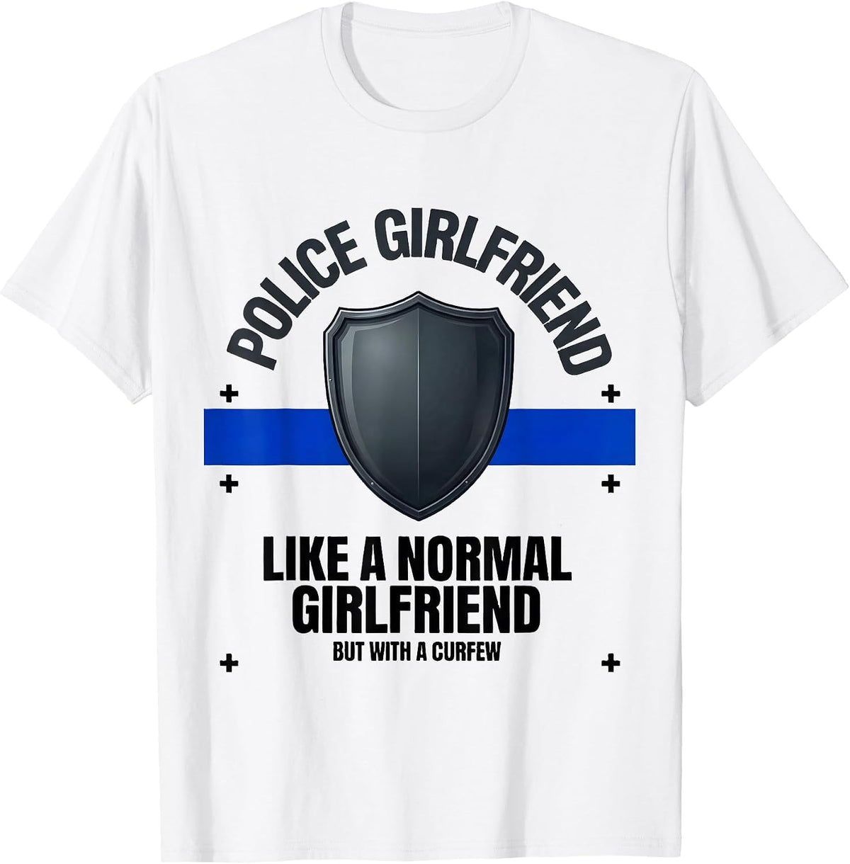 Men's Police Girlfriend Like A Normal Girlfriend But With A Curfew T-Shirt - White