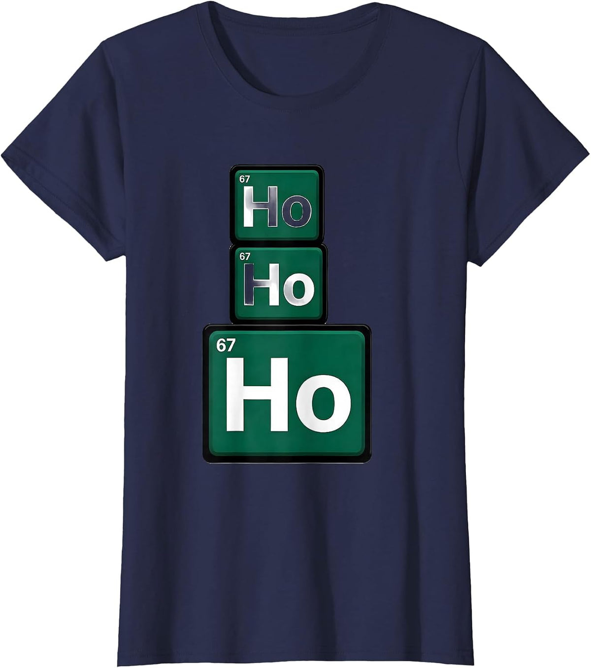 Women's Ho Ho Ho Atomic Number 67 Funny Science Chemistry Nerd Humor T-Shirt - Navy Blue