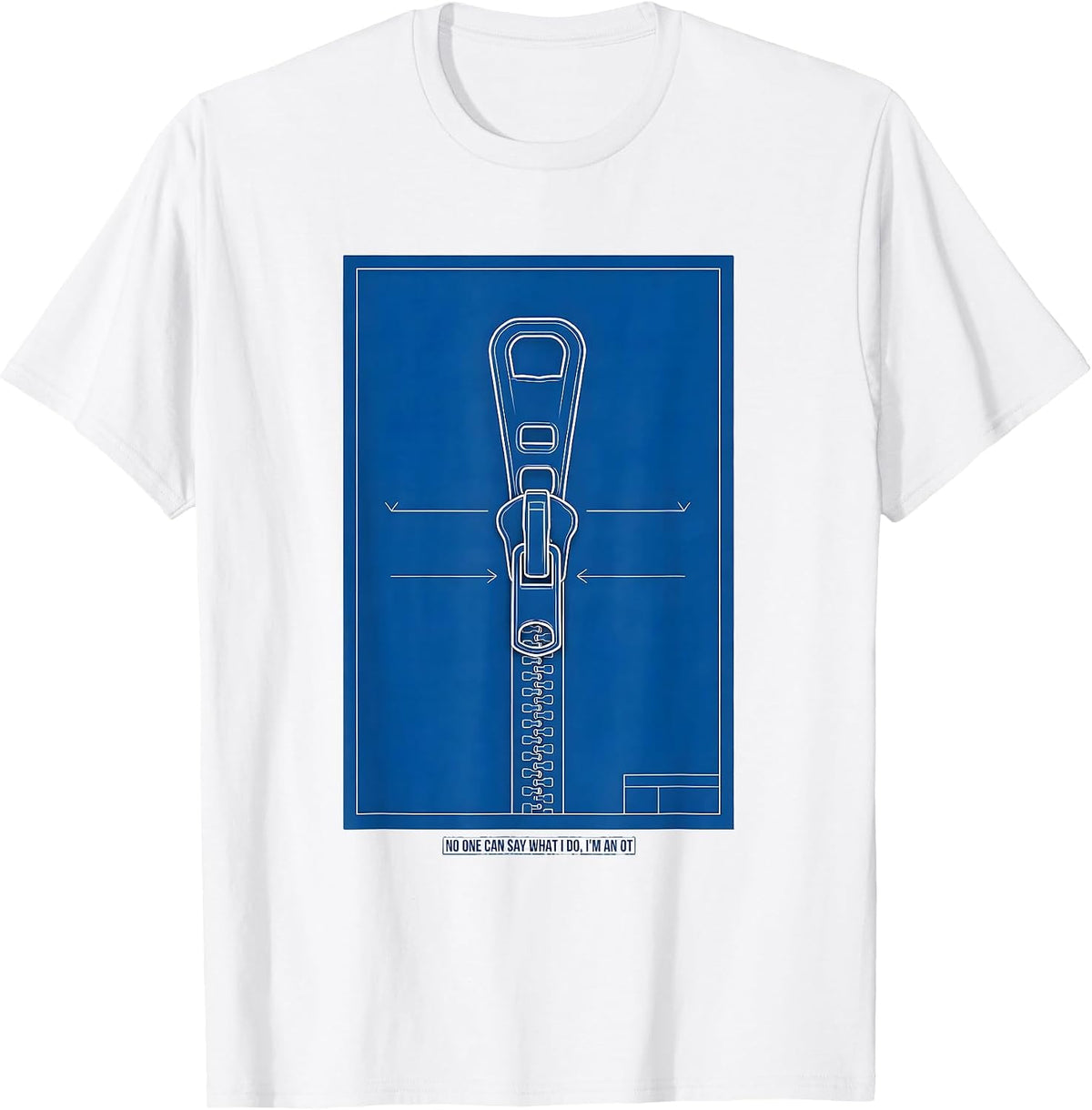 Men's No One Can Say What I Do, I'm An OT Occupational Therapy T-Shirt - White