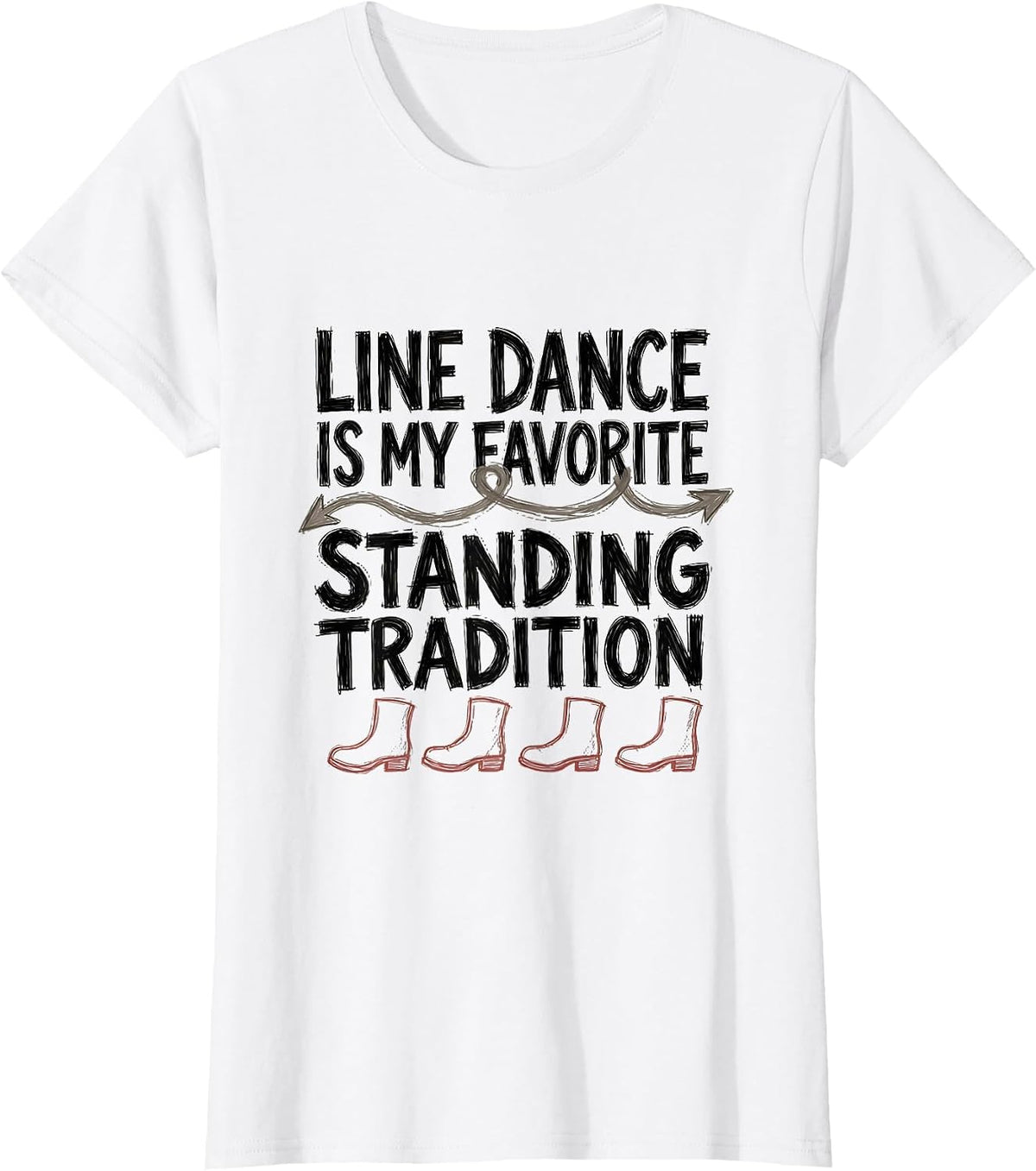 Line Dance Is My Favorite Standing Tradition Funny T-Shirt - White