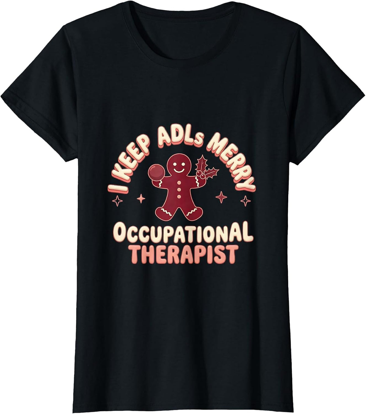 I Keep ADLs Merry Occupational Therapist Christmas Holiday T-Shirt - Black