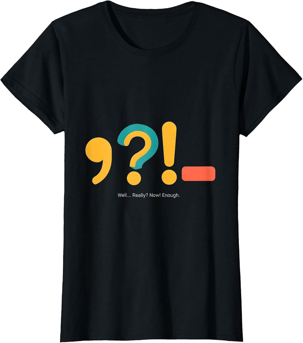 Well... Really? Now! Enough Funny Grammar Teacher T-Shirt - Black