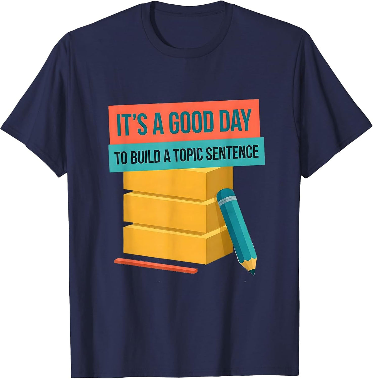 It's A Good Day To Build A Topic Sentence Funny Grammar T-Shirt - Navy Blue