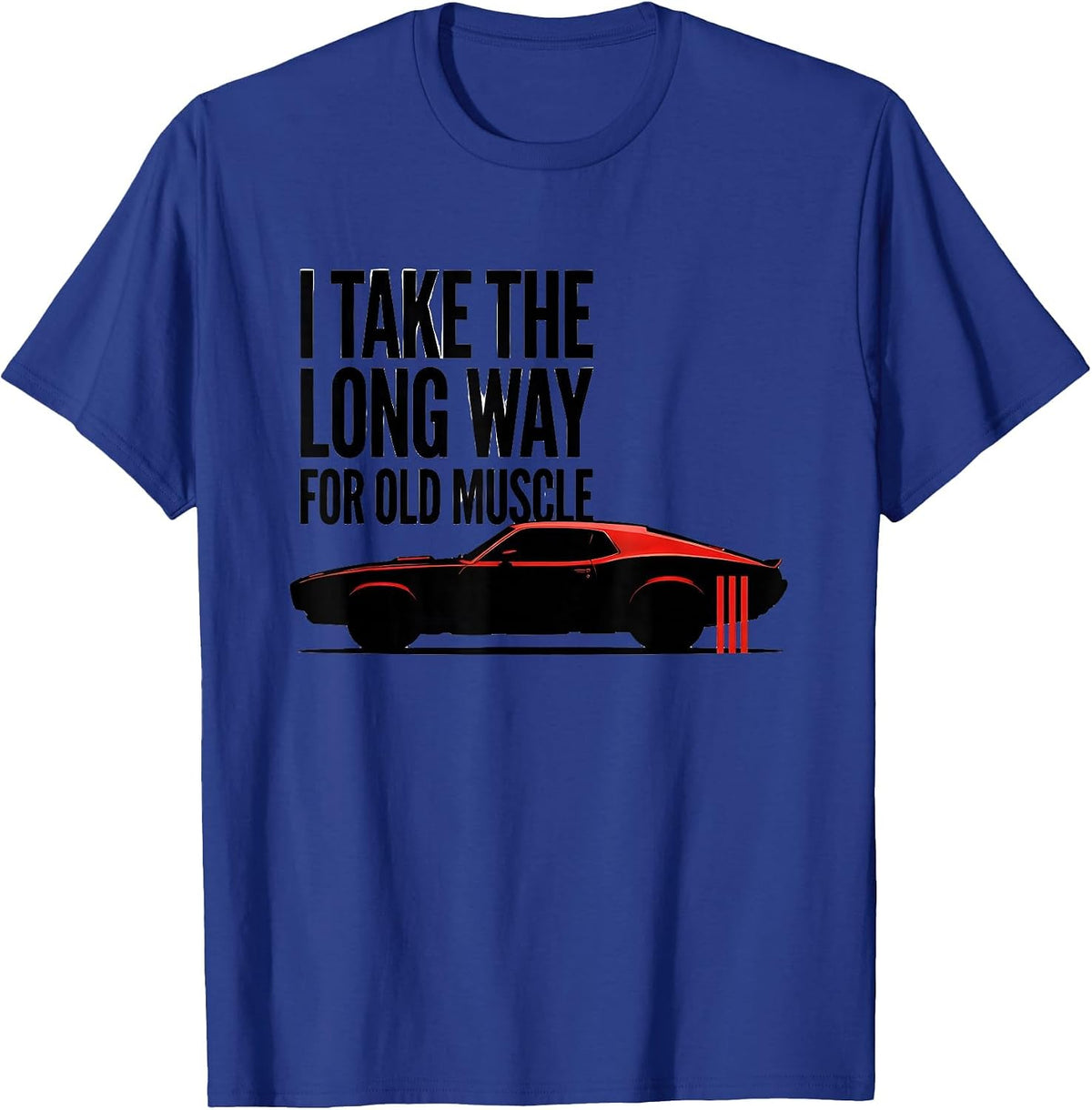 Men's I Take The Long Way For Old Muscle Classic Muscle Car T-Shirt - Royal Blue