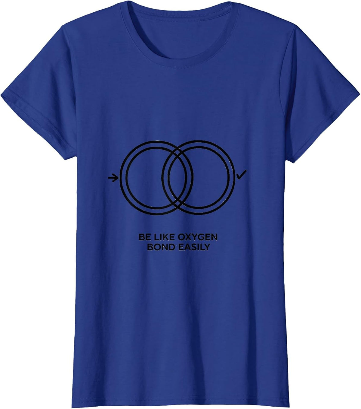 Women's Be Like Oxygen Bond Easily Funny Chemistry Science Nerd T-Shirt - Royal Blue
