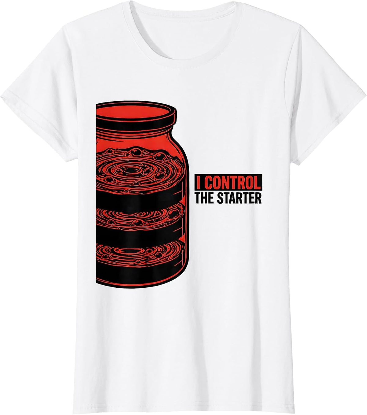 I Control the Starter Funny Baker Sourdough Gift T-Shirt - White