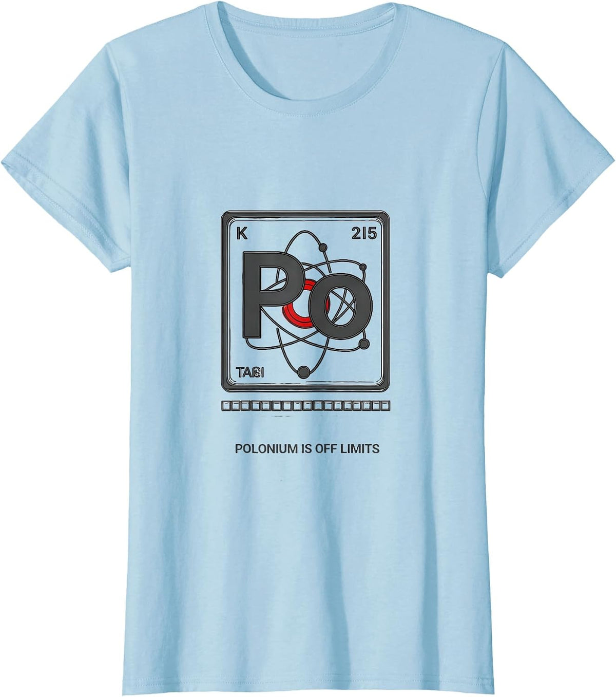 Polonium Is Off Limits Funny Periodic Table Science Teacher T-Shirt - Baby Blue