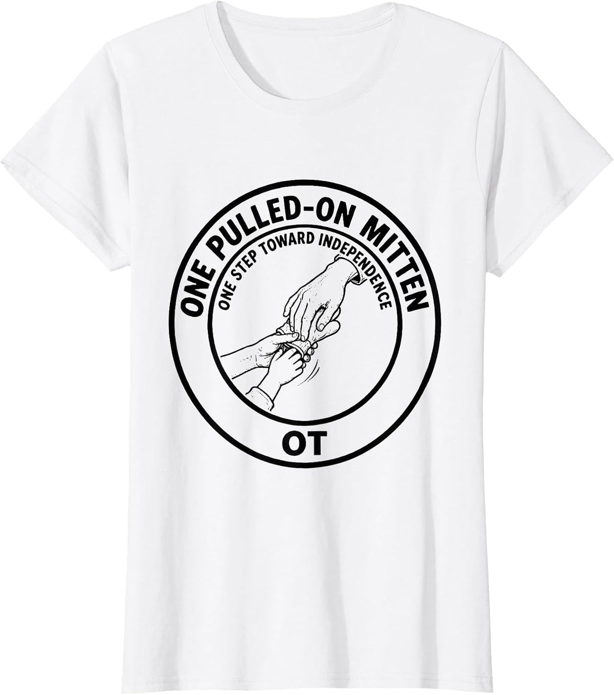 One Pulled-On Mitten, One Step Toward Independence — OT T-Shirt - White
