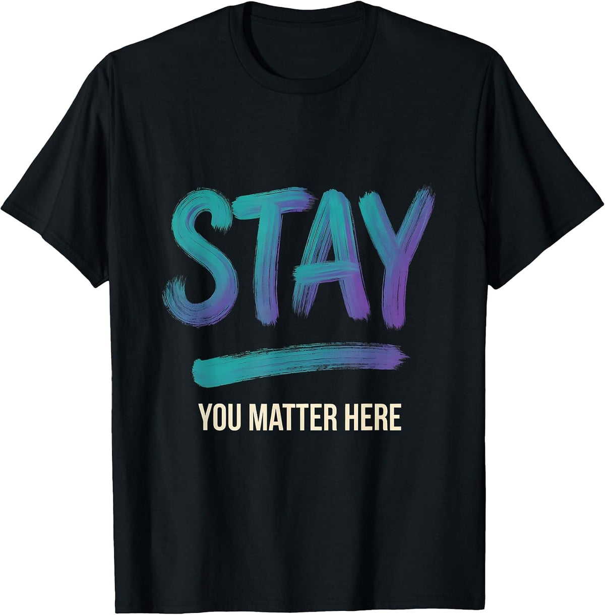 Men's Stay — You Matter Here Sentimental Suicide Prevention T-Shirt - Black