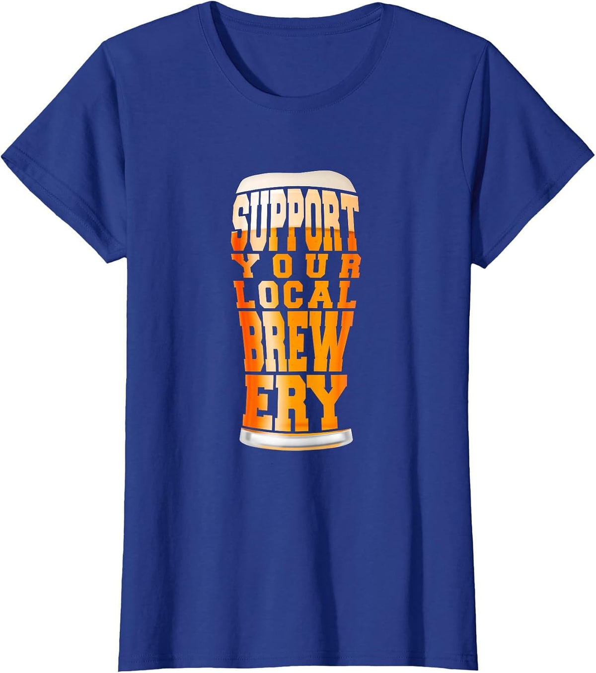 Support Your Local Brewery Craft Beer Pint T-Shirt T-Shirt - Royal Blue