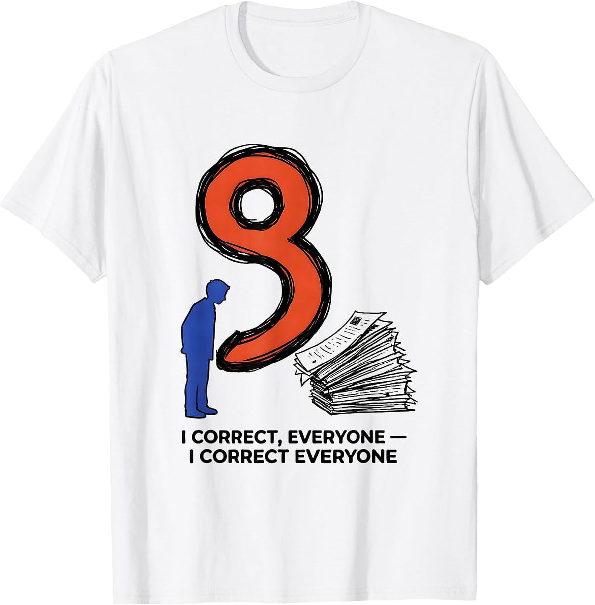 Men's I Correct Everyone Funny Grammar Teacher Punctuation Humor T-Shirt - White