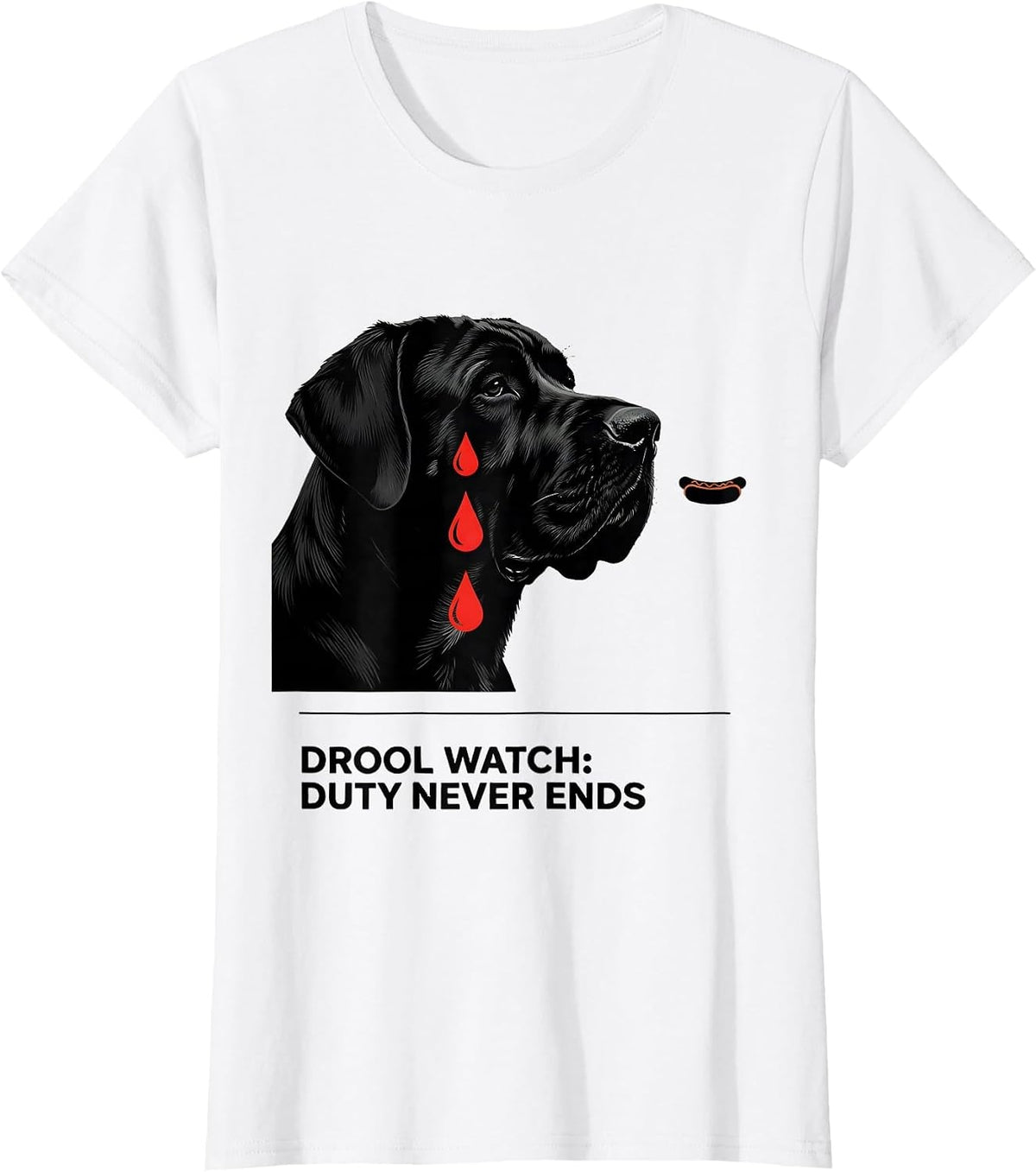Women's Drool Watch: Duty Never Ends Funny Great Dane Dog Owner T-Shirt - White