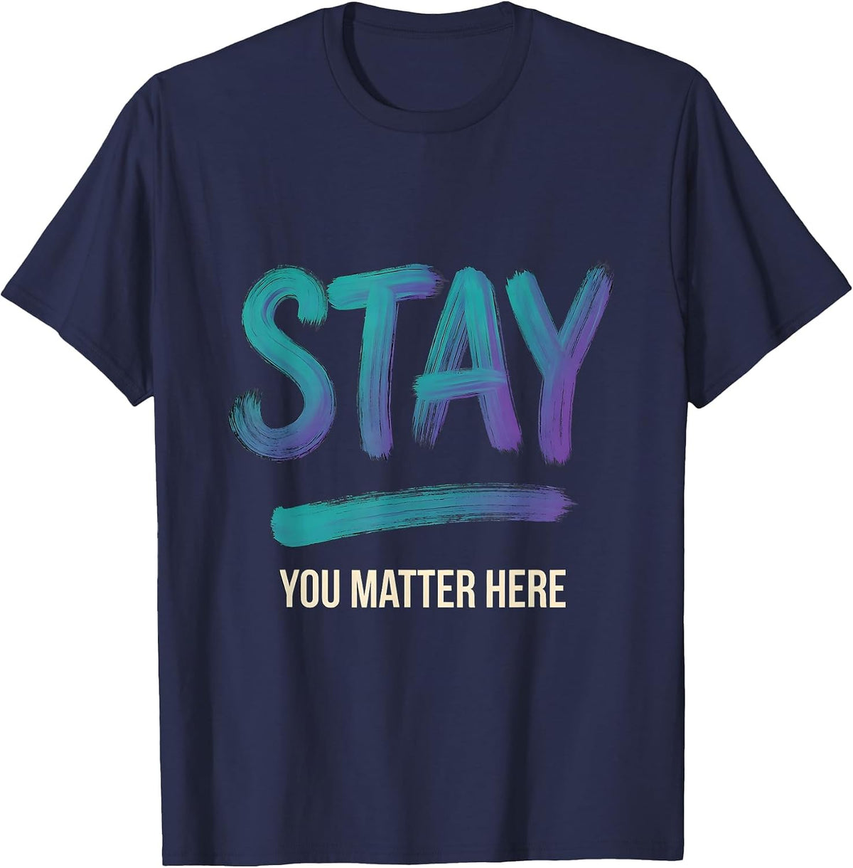Men's Stay — You Matter Here Sentimental Suicide Prevention T-Shirt - Navy Blue