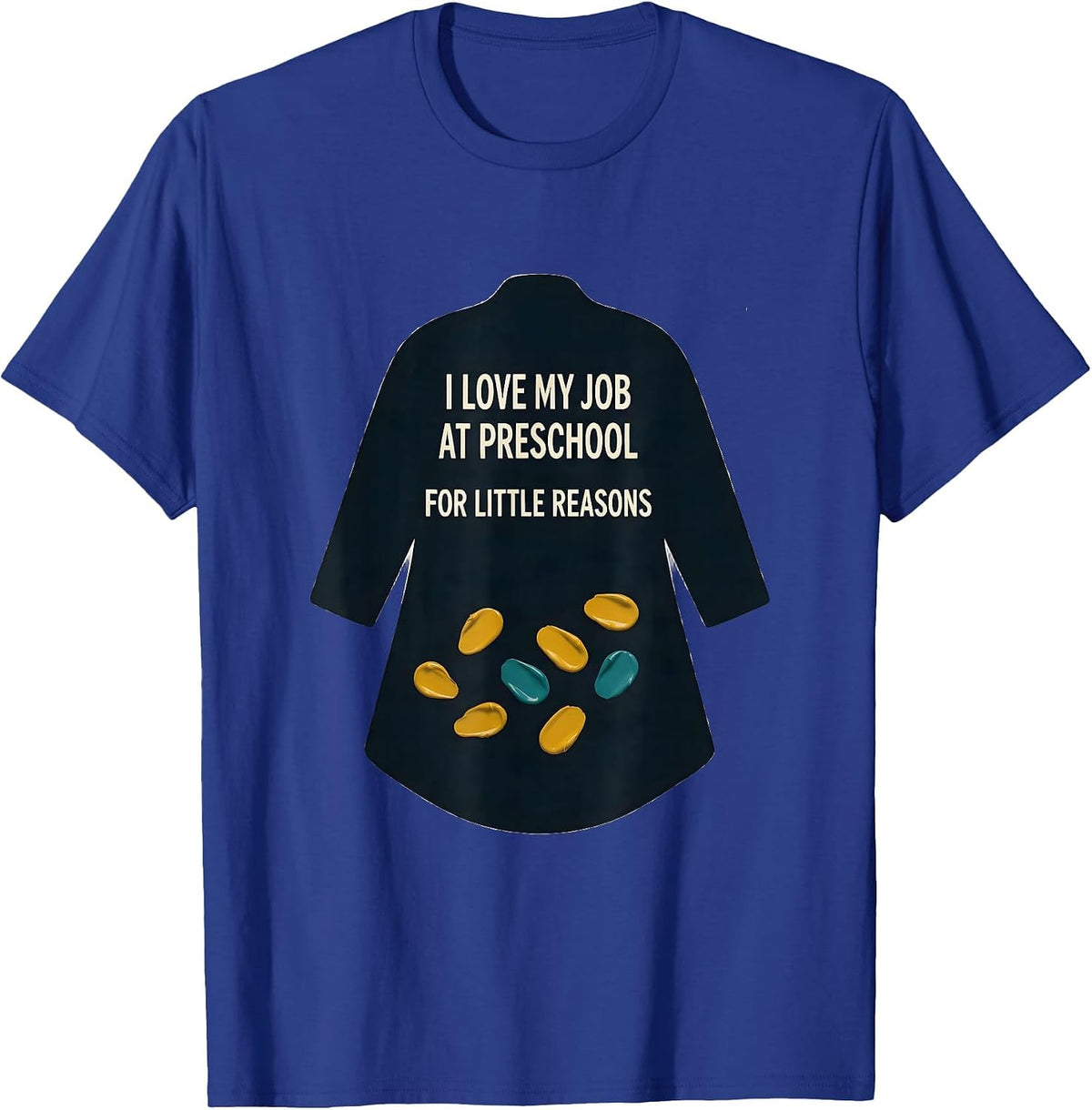 I Love My Job At Preschool For Little Reasons Teacher Humor T-Shirt - Royal Blue