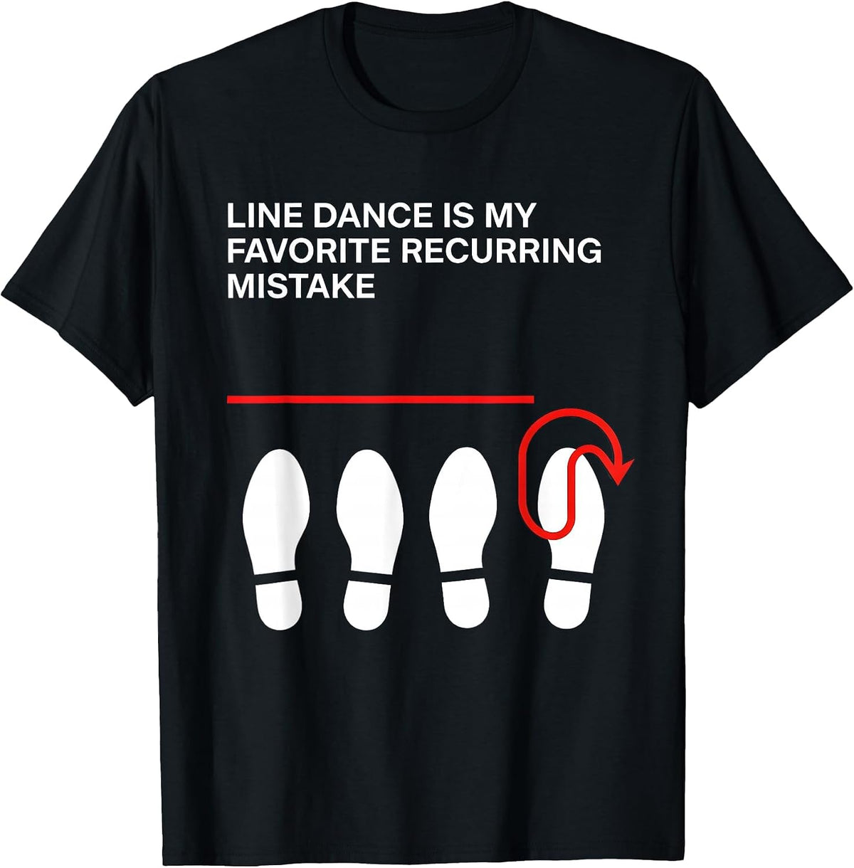 Men's Line Dance Is My Favorite Recurring Mistake Funny Line T-Shirt - Black
