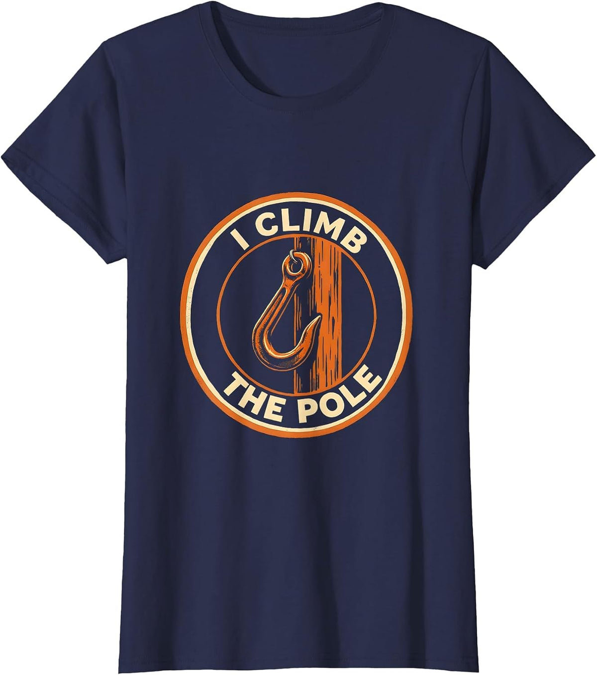 Women's I Climb The Pole Funny Electrician Lineman Sarcastic Humor T-Shirt - Navy Blue