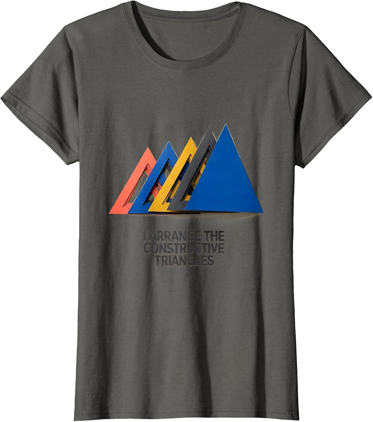 Women's I Arrange The Constructive Triangles Montessori Teacher T-Shirt - Asphalt Grey