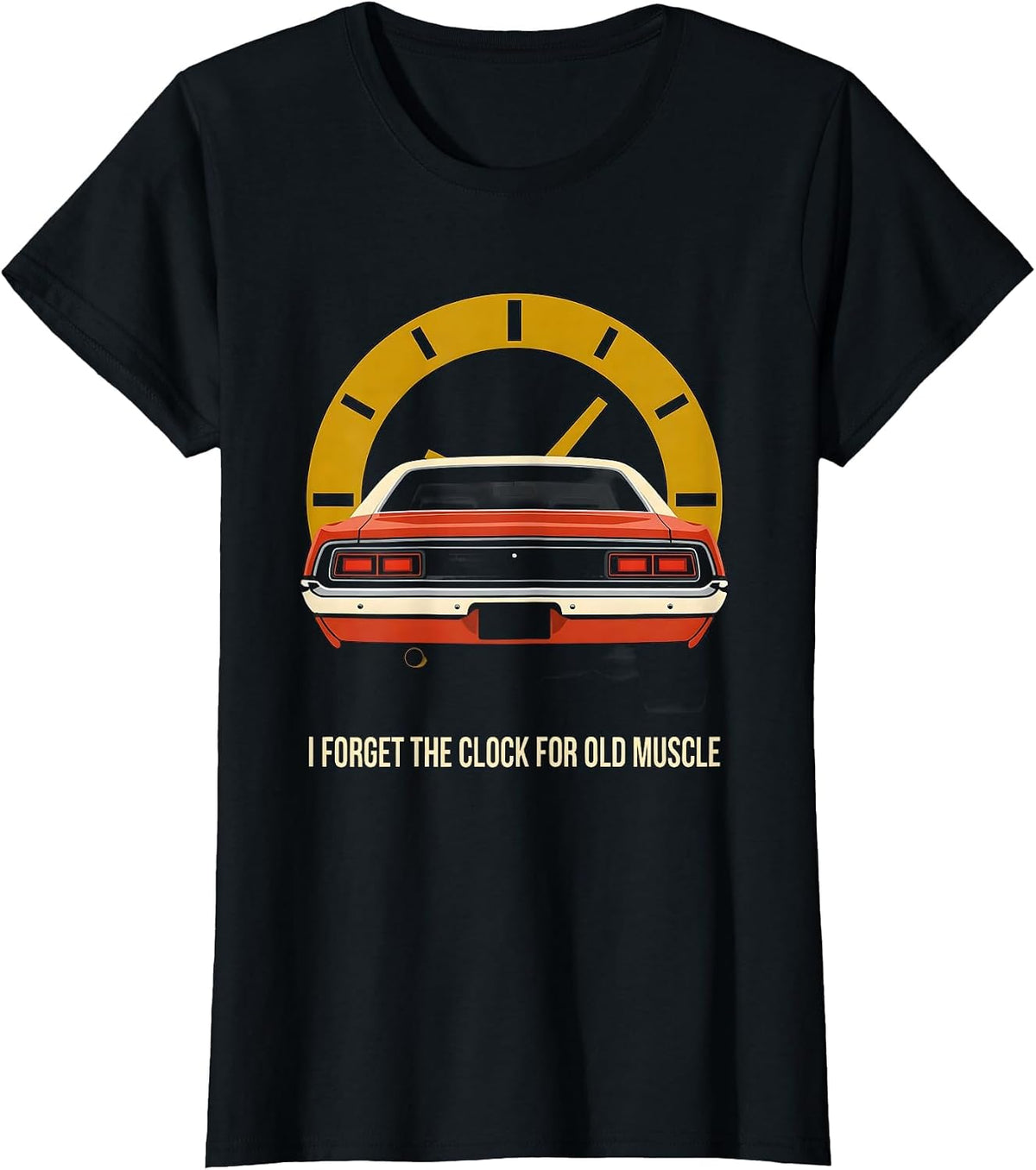 I Forget The Clock For Old Muscle Classic Muscle Car T-Shirt - Black