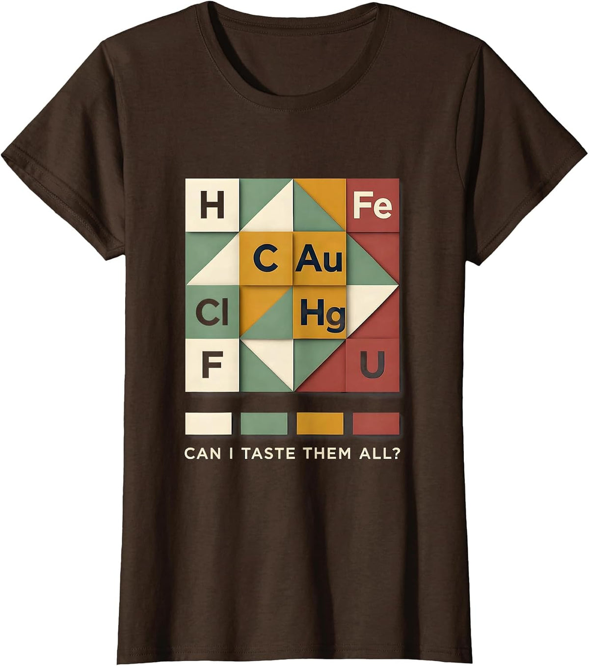 Women's Can I Taste Them All Funny Periodic Table Science Teacher T-Shirt - Brown