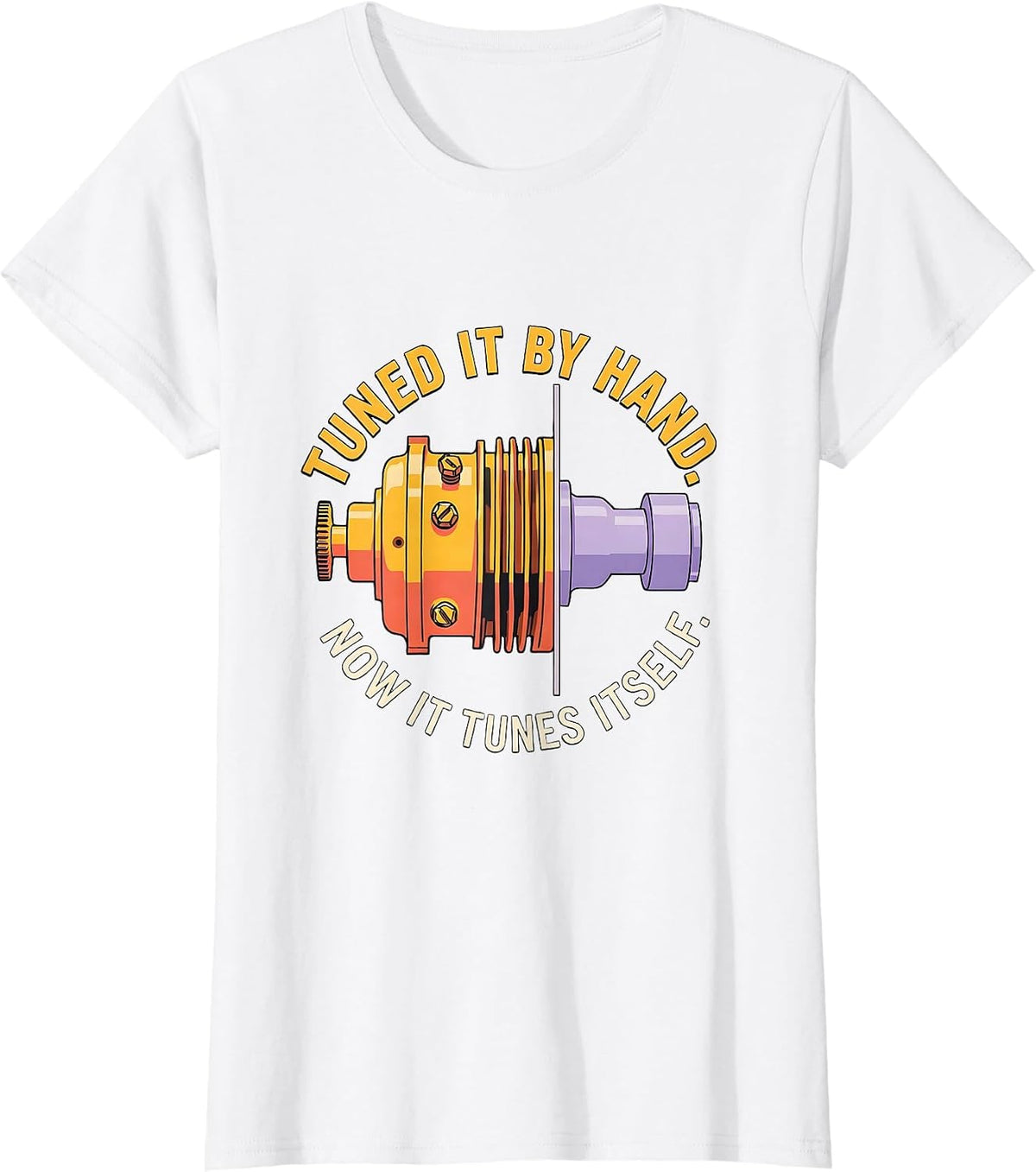 Tuned It By Hand Now It Tunes Itself Vintage Classic Muscle T-Shirt - White
