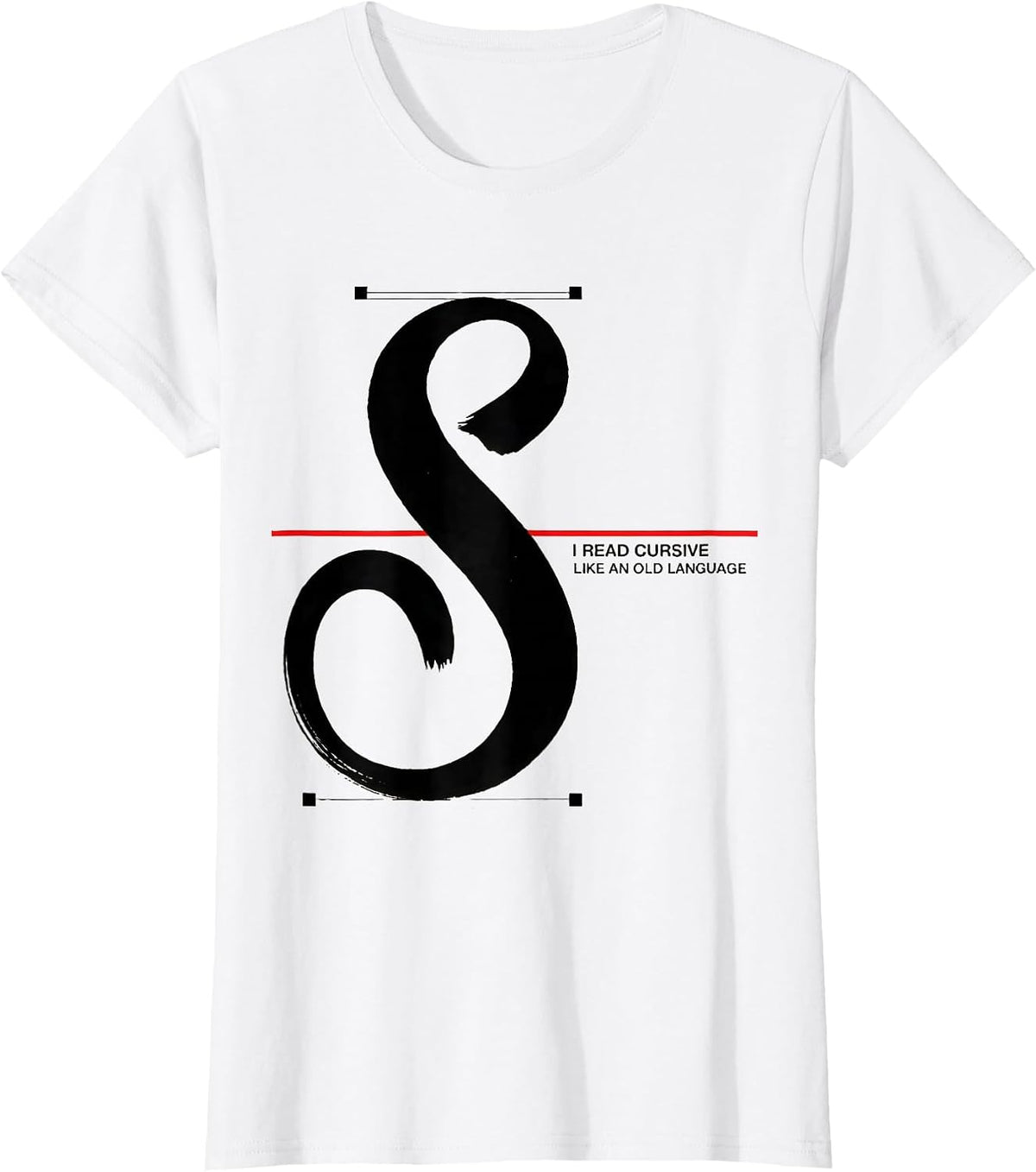 Women's I Read Cursive Like An Old Language Funny English Teacher T-Shirt - White