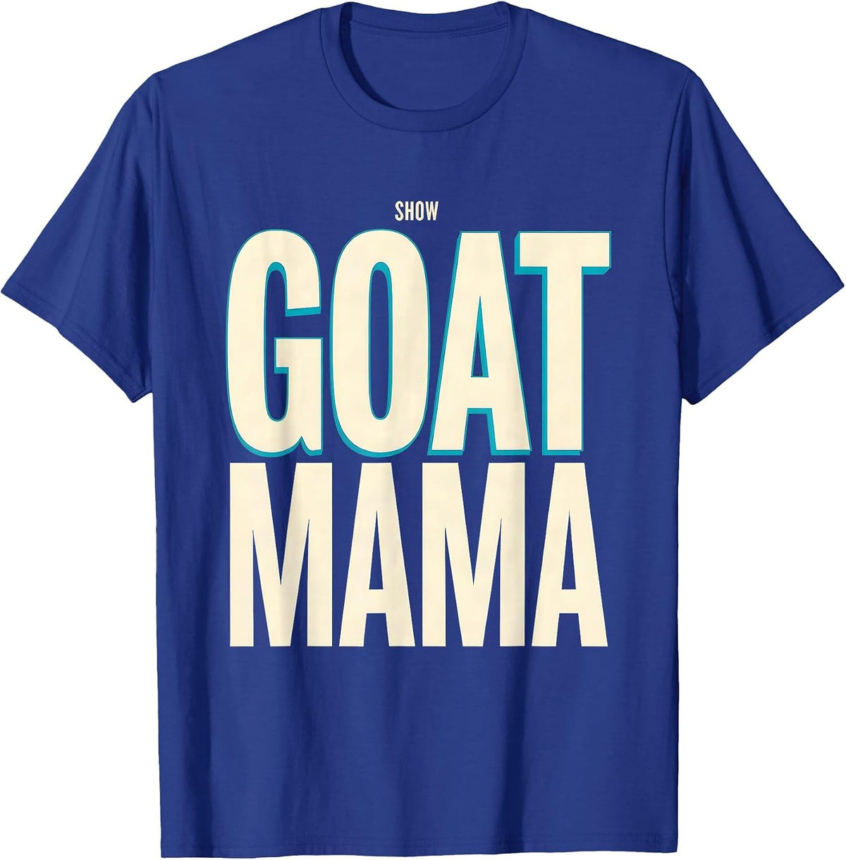 Show Goat Mama Rustic Farm Humor Stock Show Mom T-Shirt - Royal Blue