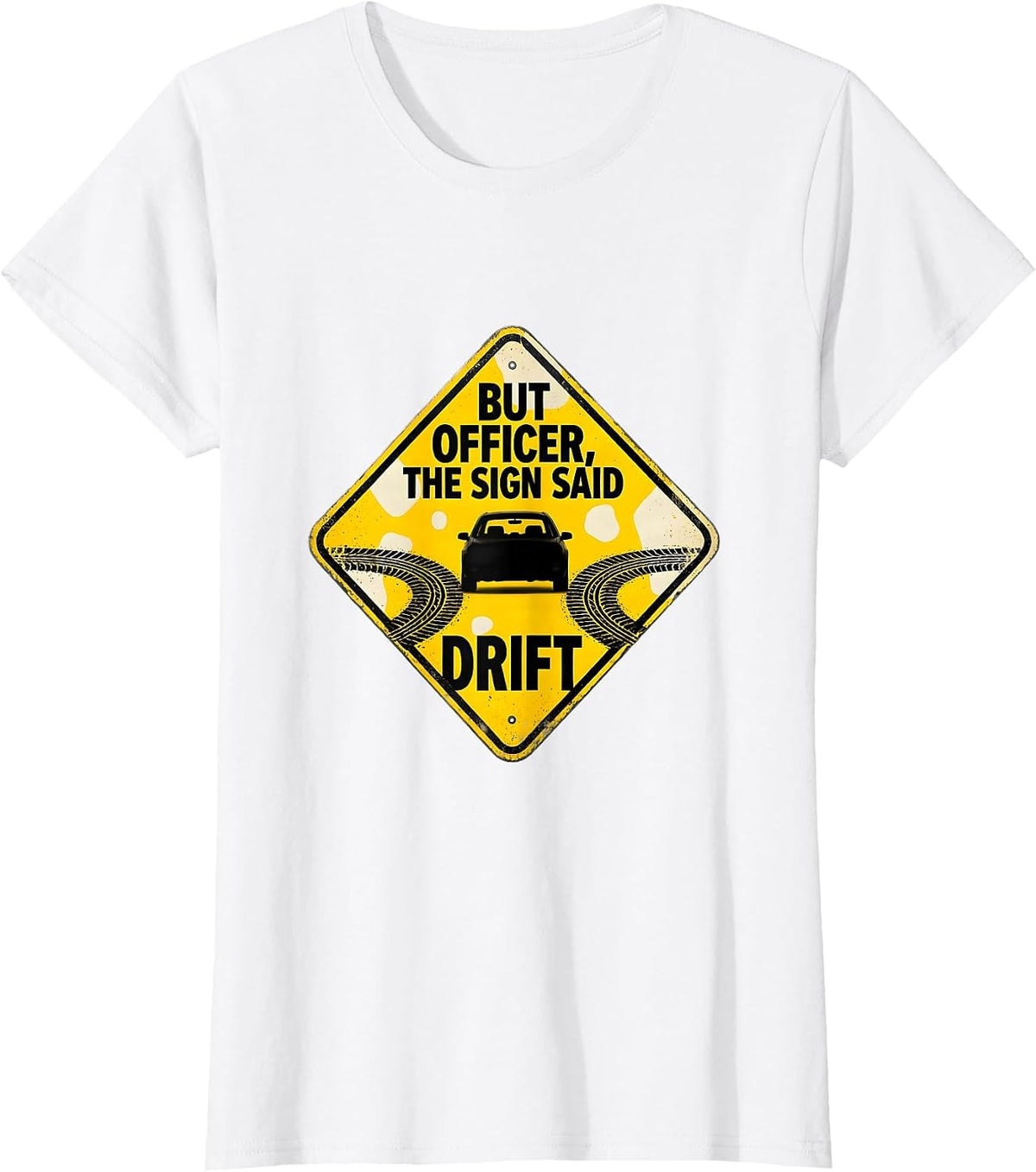 But Officer The Sign Said Drift Funny Car Lover Burnout T-Shirt - White