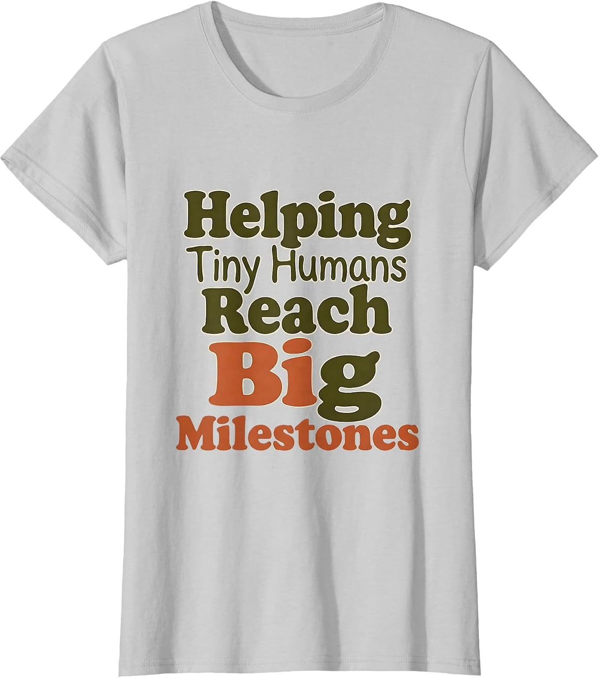 Helping Tiny Humans Reach Big Milestones Teacher T-Shirt - Silver Grey