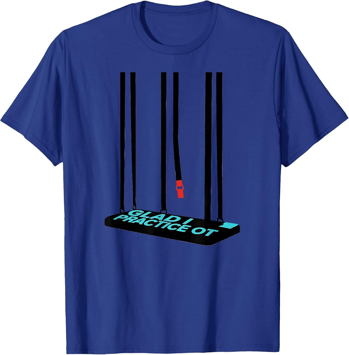 Men's Glad I Practice OT Funny Occupational Therapy Humor T-Shirt - Royal Blue