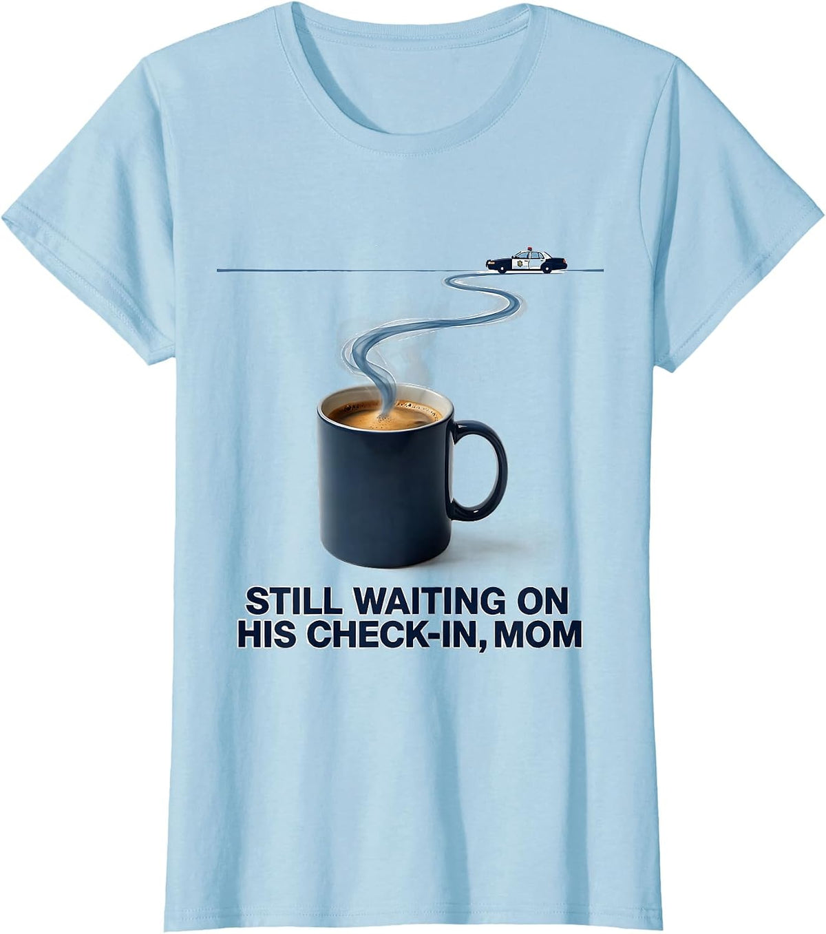 Still Waiting On His Check-In, Mom Thin Blue Line Police Mom T-Shirt - Baby Blue