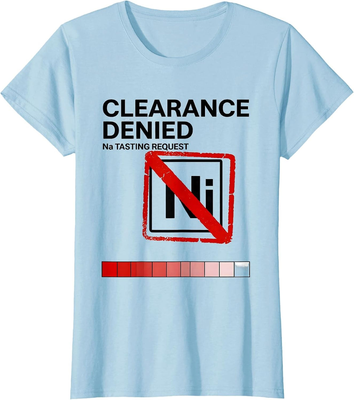 Clearance Denied: Na Tasting Request Funny Science Teacher T-Shirt - Baby Blue