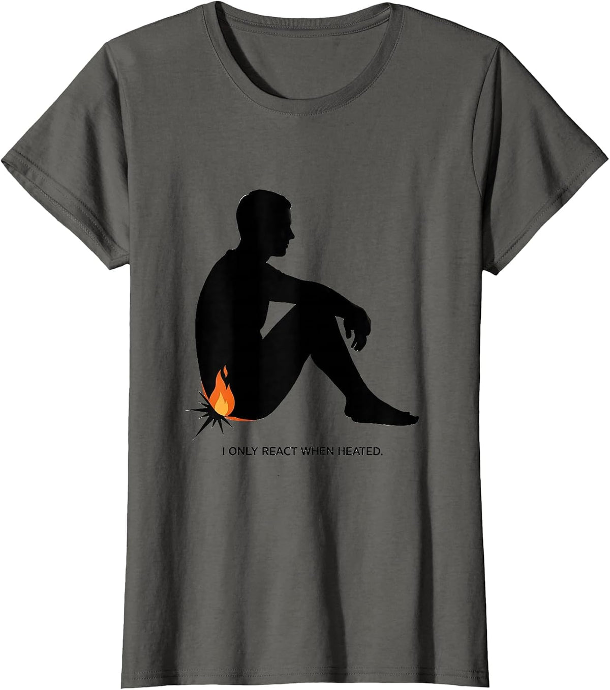 Women's I Only React When Heated Funny Chemistry Nerd Science Humor T-Shirt - Asphalt Grey