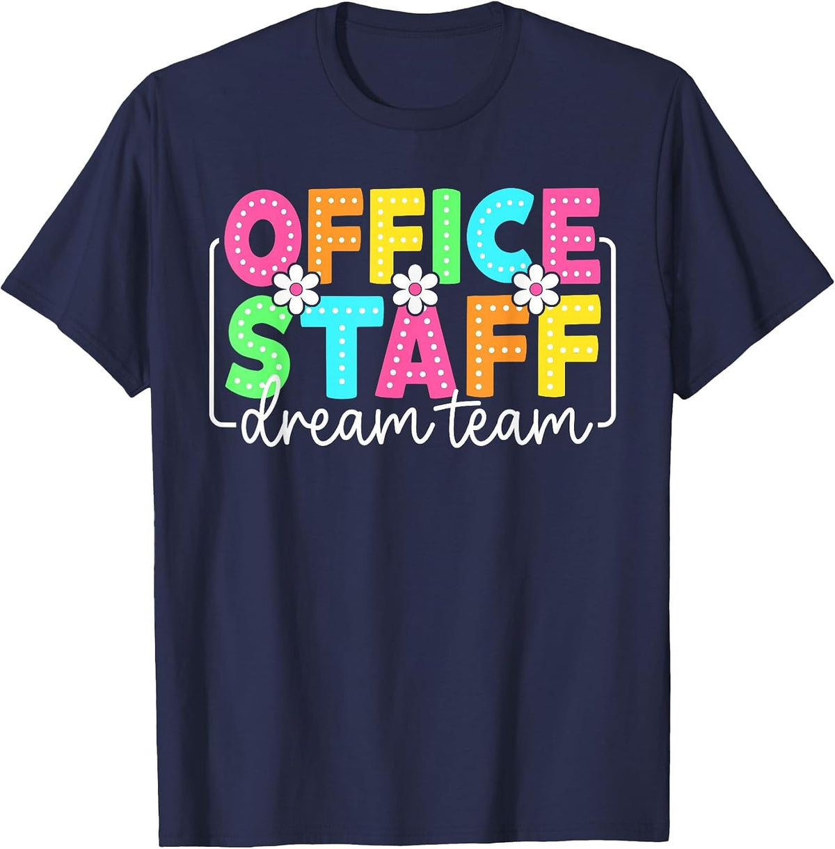 Office Staff Dream Team Back to School Teachers Students T-Shirt - Navy Blue