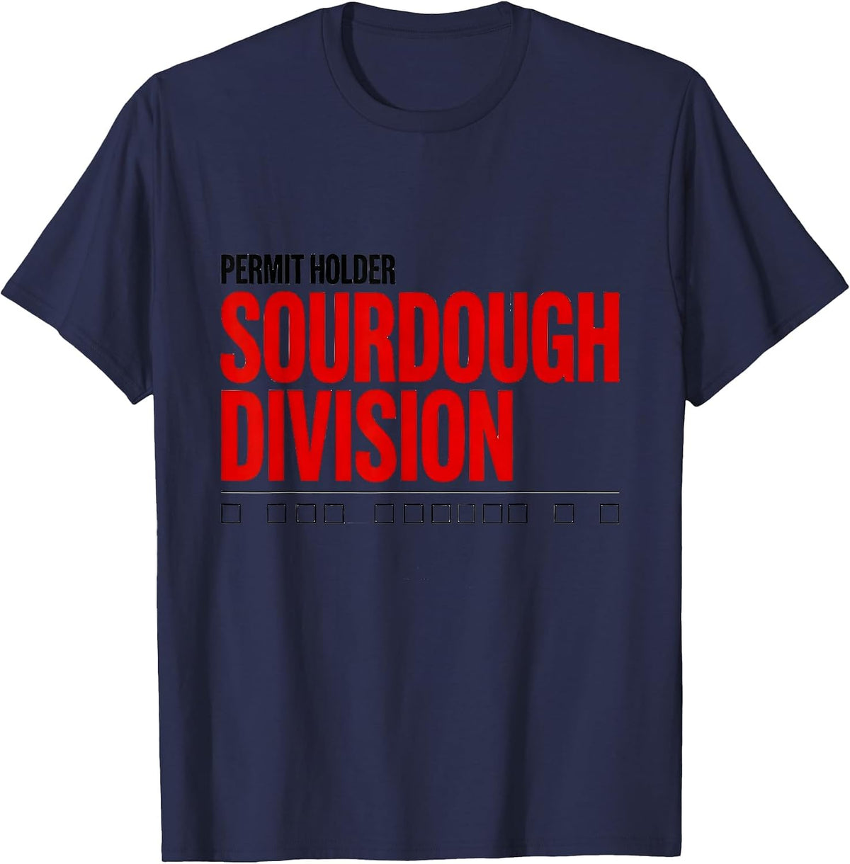 Men's Permit Holder, Sourdough Division Funny Baker Sourdough T-Shirt - Navy Blue