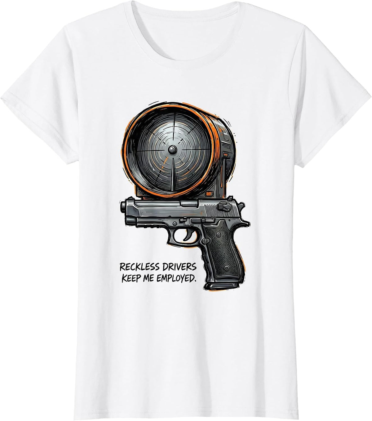 Reckless Drivers Keep Me Employed Funny Police Officer Gift T-Shirt - White