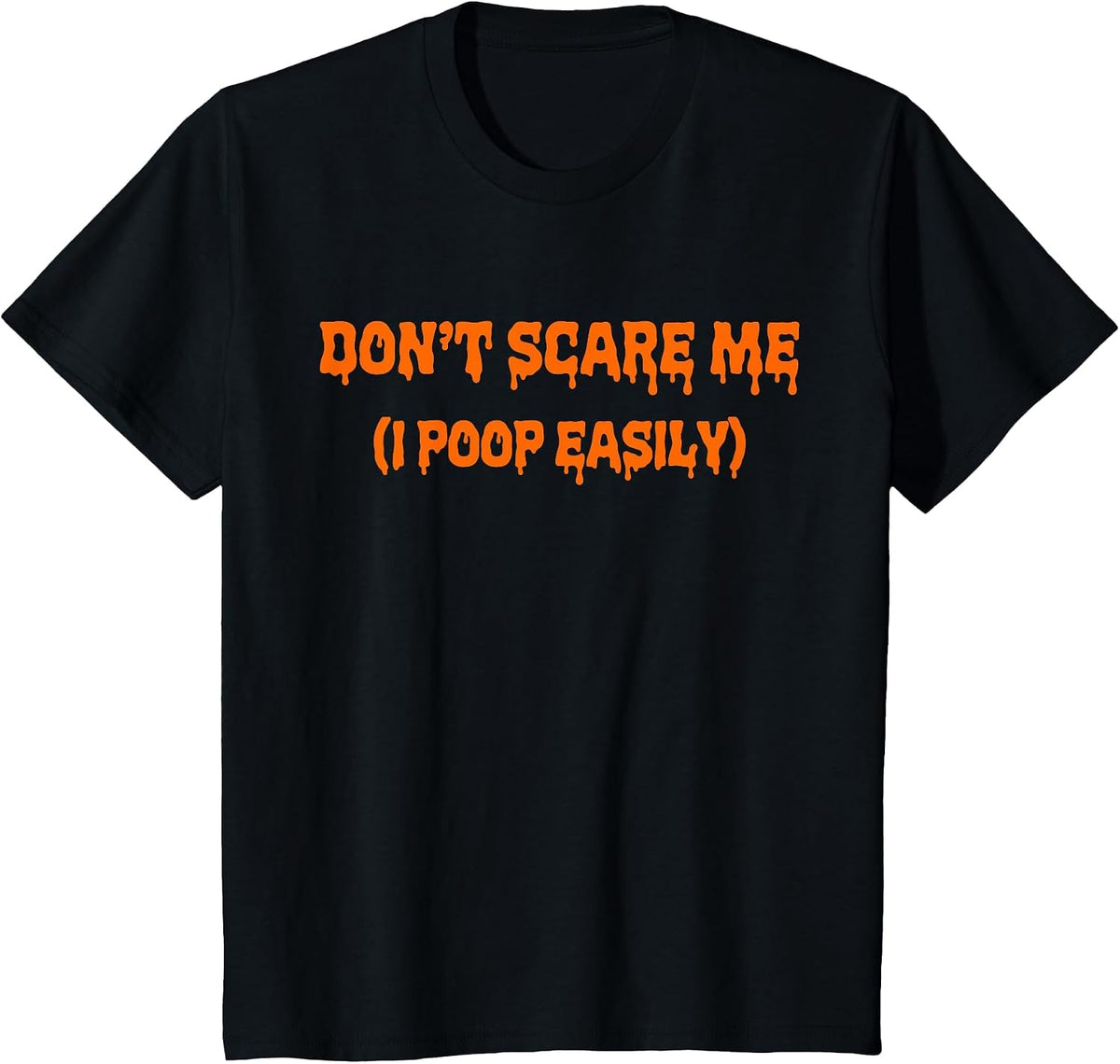 Don't Scare Me I Poop Easily Halloween Costume Funny T-Shirt - Black