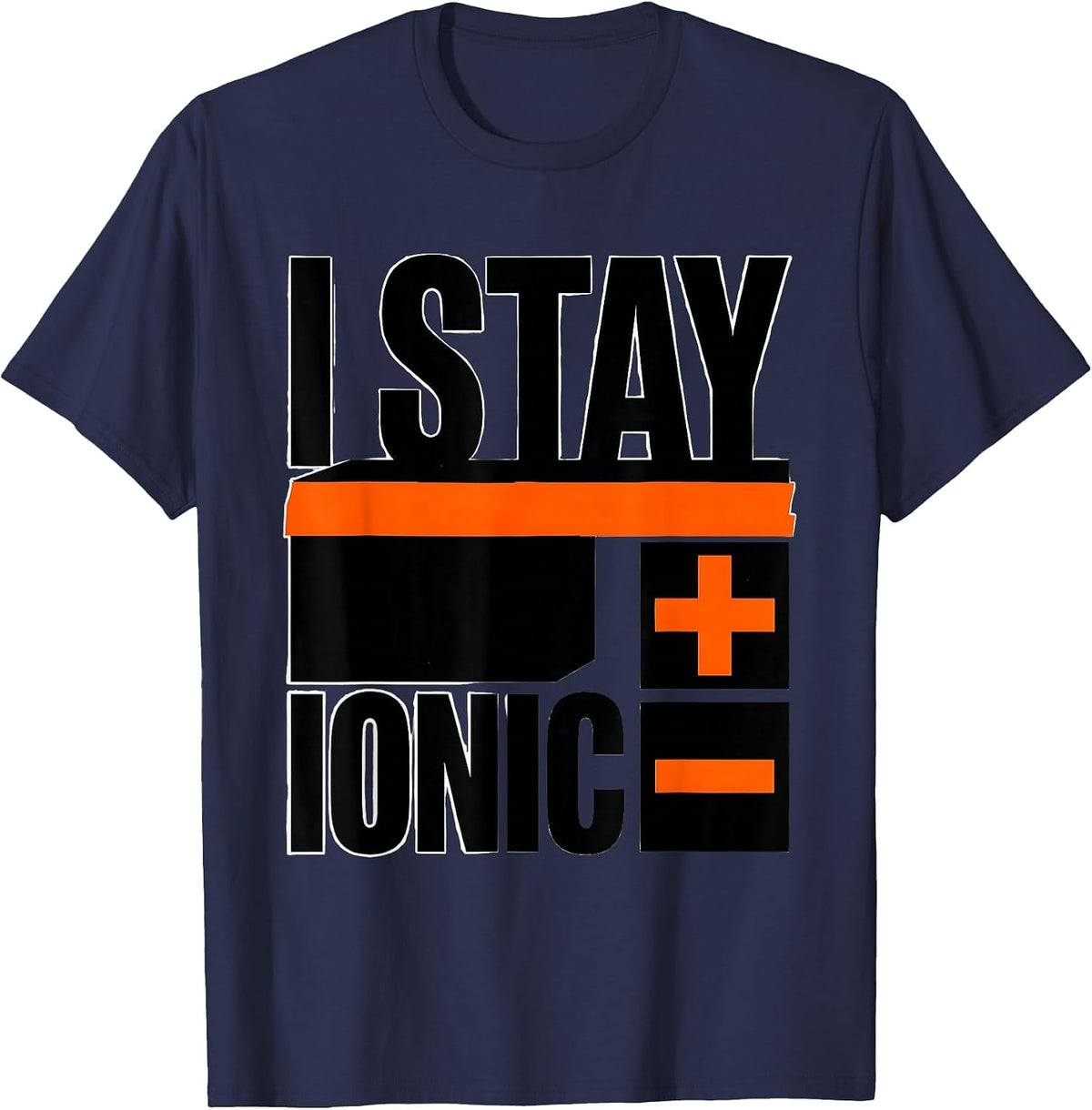 Men's I Stay Ionic Brutalist Graphic Science Nerd Humor Chemistry T-Shirt - Navy Blue